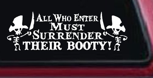 All Who Enter Surrender Their Booty Pirate Funny Car or Truck Window Decal Sticker