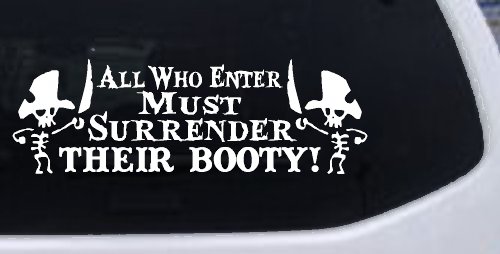 All Who Enter Surrender Their Booty Pirate Funny Car or Truck Window Decal Sticker (White)