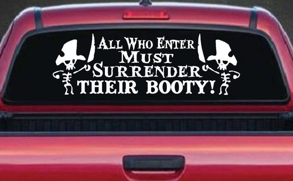 All Who Enter Surrender Their Booty Pirate Funny Car or Truck Window Decal Sticker (White)