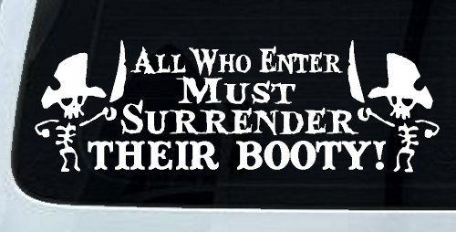 All Who Enter Surrender Their Booty Pirate Funny Car or Truck Window Vinyl Decal Sticker (White)