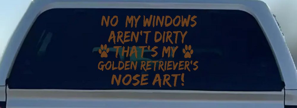 My Windows Aren't Dirty Golden Retriever Dog Car or Truck Window Decal Sticker (Copper)