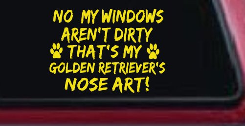 My Windows Aren't Dirty Golden Retriever Dog Car or Truck Window Decal Sticker (Yellow)