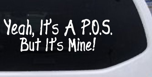 Yeah Its A POS But It's Mine Funny Car or Truck Window Decal Sticker