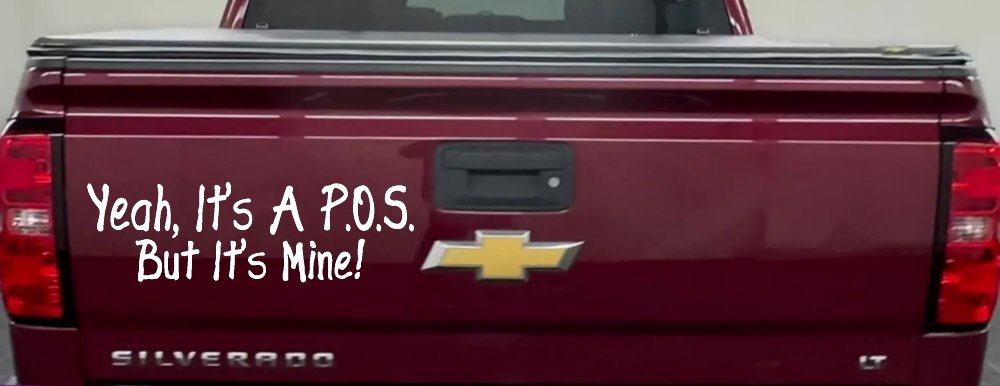 Yeah Its A POS But It's Mine Funny Car or Truck Window Decal Sticker (White)