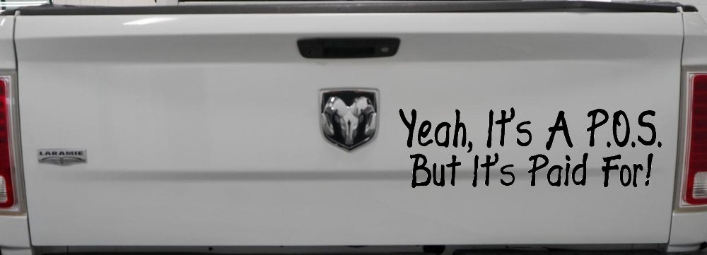 Yeah Its A POS But Its Paid For Funny Car or Truck Window Decal Sticker (Matte Black)