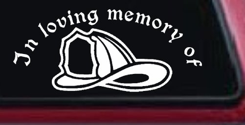 In Loving Memory Of Firefighter Helmet Car or Truck Window Decal Sticker (White)