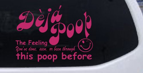 Funny Deja Poop Done this Poop Before Funny Car or Truck Window Decal Sticker (Hot Pink)
