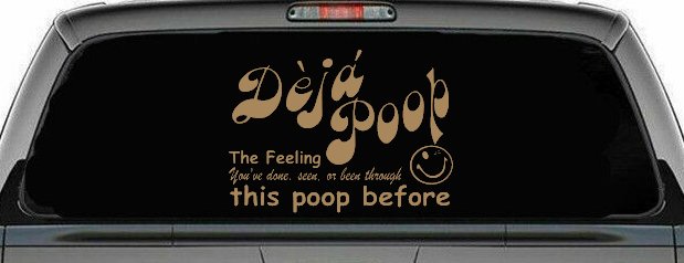 Funny Deja Poop Done this Poop Before Funny Car or Truck Window Decal Sticker (Light Brown)