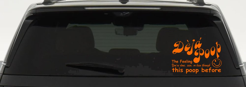 Funny Deja Poop Done this Poop Before Funny Car or Truck Window Decal Sticker (Orange)