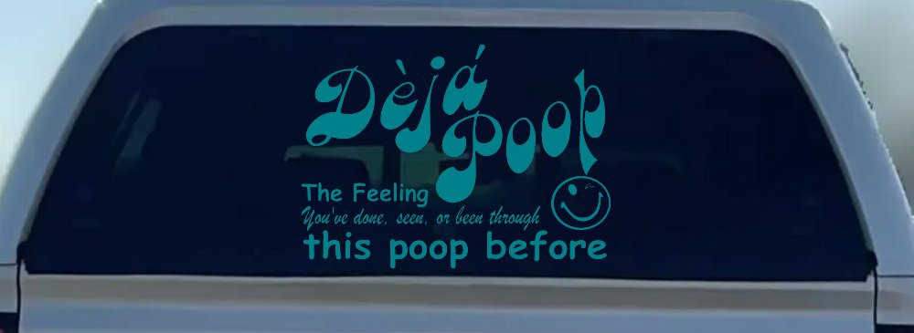 Funny Deja Poop Done this Poop Before Funny Car or Truck Window Decal Sticker (Turquoise Blue)