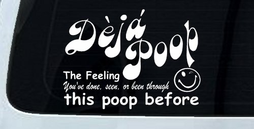 Funny Deja Poop Done this Poop Before Funny Car or Truck Window Decal Sticker (White)