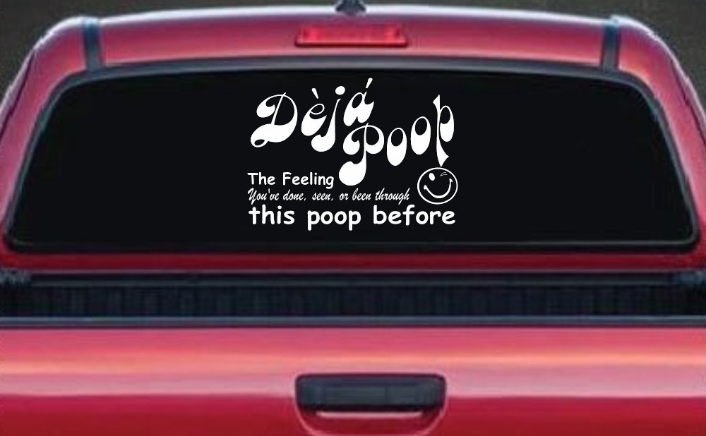 Funny Deja Poop Done this Poop Before Funny Car or Truck Window Decal Sticker (White)