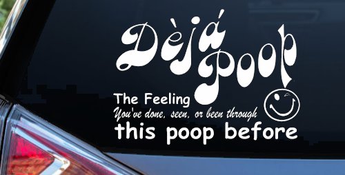 Funny Deja Poop Done this Poop Before Funny Car or Truck Window Decal Sticker (White)
