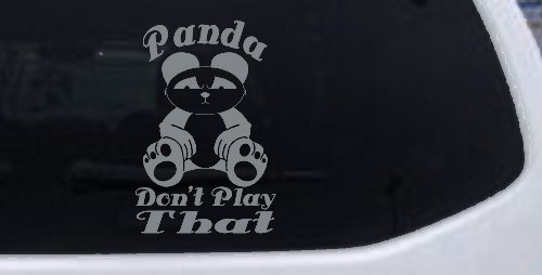 Panda Dont Play That Funny Car or Truck Window Vinyl Decal Sticker (Telegrey)