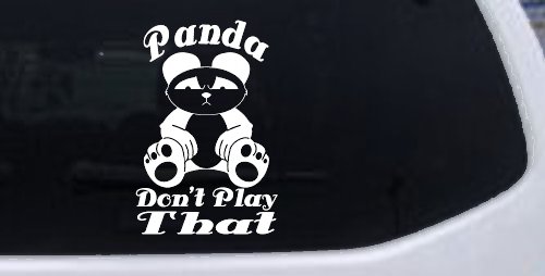 Panda Dont Play That Funny Car or Truck Window Decal Sticker