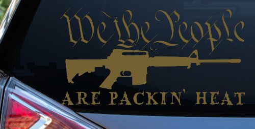 We The People Are Packin Heat 2nd Amendment AR15 Gun Car or Truck Window Decal Sticker