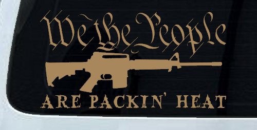We The People Are Packin Heat 2nd Amendment AR15 Gun Car or Truck Window Decal Sticker (Light Brown)