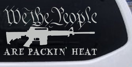 We The People Are Packin Heat 2nd Amendment AR15 Gun Car or Truck Window Decal Sticker