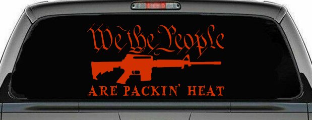 We The People Are Packin Heat 2nd Amendment AR15 Gun Car or Truck Window Vinyl Decal Sticker (Orange Red)