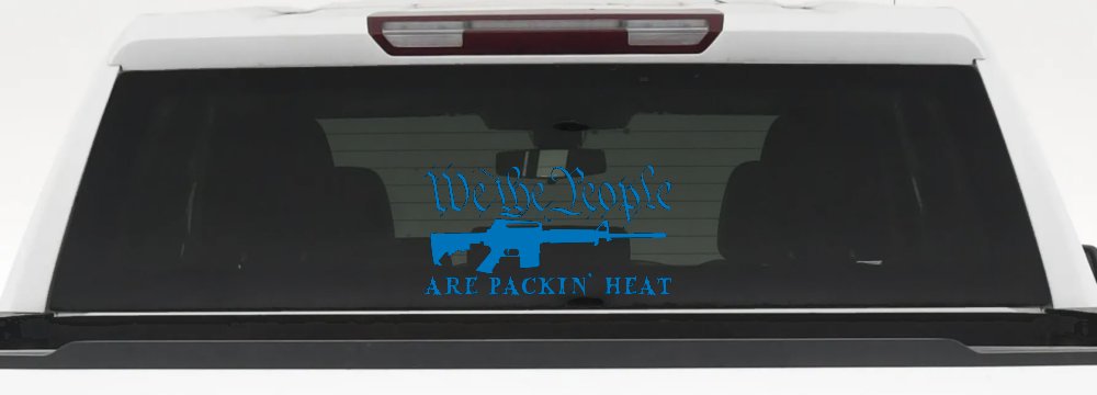 We The People Are Packin Heat 2nd Amendment AR15 Gun Car or Truck Window Decal Sticker