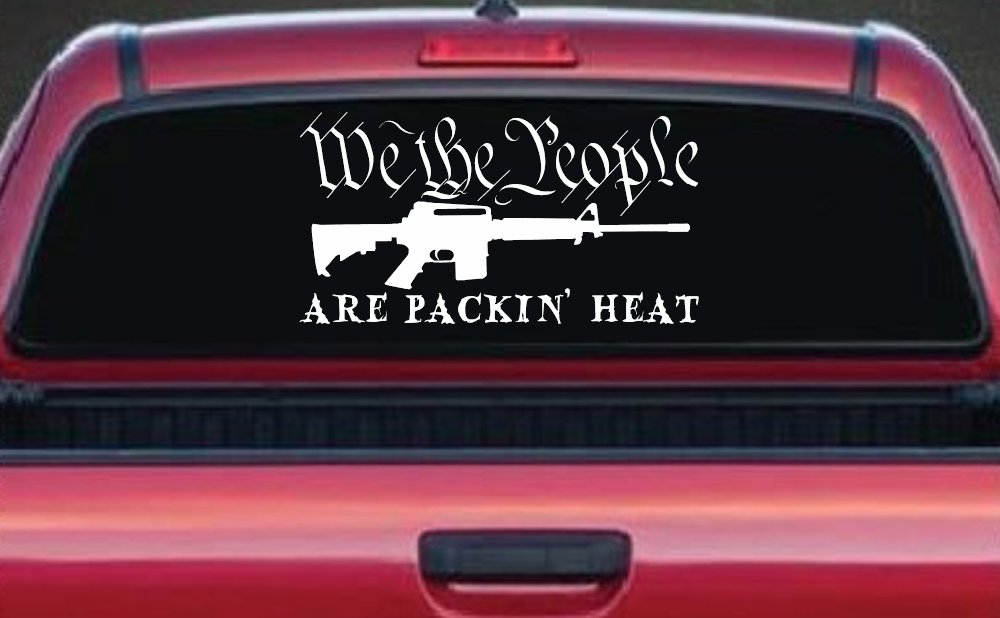We The People Are Packin Heat 2nd Amendment AR15 Gun Car or Truck Window Decal Sticker