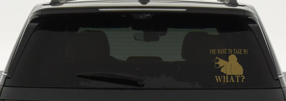 You Want To Take My What 2nd Amendment Rights Country Car or Truck Window Decal Sticker (Gold)