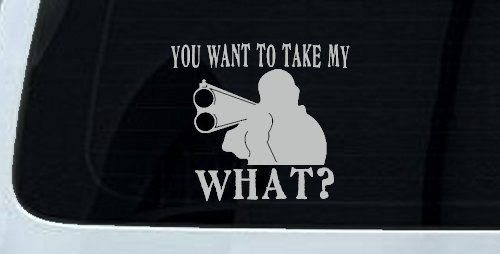 You Want To Take My What 2nd Amendment Rights Country Car or Truck Window Decal Sticker
