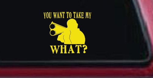 You Want To Take My What 2nd Amendment Rights Country Car or Truck Window Decal Sticker