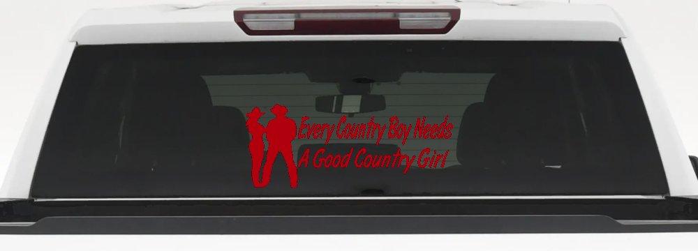 Every Country Boy Needs A Good Country Girl Car or Truck Window Decal Sticker