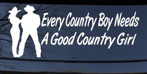 Every Country Boy Needs A Good Country Girl Car or Truck Window Vinyl Decal Sticker (White)