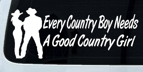 Every Country Boy Needs A Good Country Girl Car or Truck Window Decal Sticker (White)