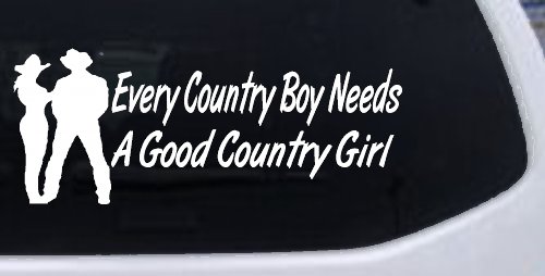 Every Country Boy Needs A Good Country Girl Car or Truck Window Vinyl Decal Sticker (White)