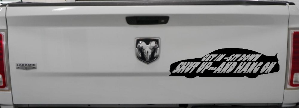 Get In Sit Down Shut Up And Hang On Moto Sports Car or Truck Window Decal Sticker