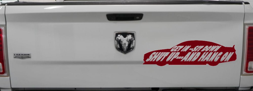 Get In Sit Down Shut Up And Hang On Moto Sports Car or Truck Window Decal Sticker (Burgundy)