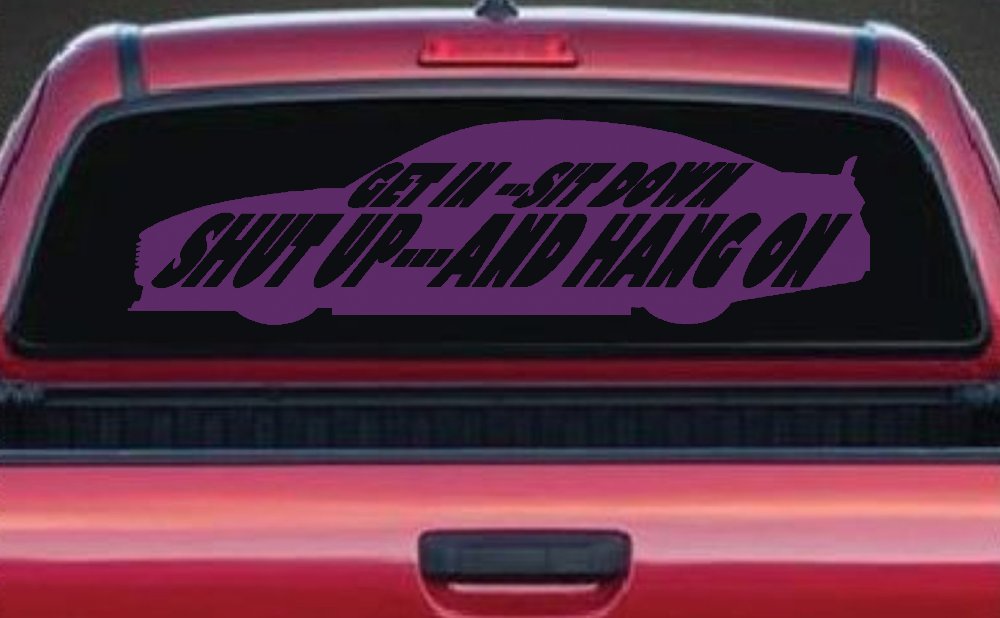 Get In Sit Down Shut Up And Hang On Moto Sports Car or Truck Window Decal Sticker (Violet)