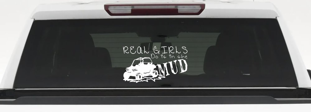 Real Girls Do It In The Mud UTV Off Road Car or Truck Window Decal Sticker (White)