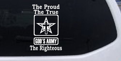 Gods Army The Proud The True The Righteous Christian Car or Truck Window Decal Sticker (White)