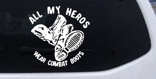All My Heros Wear Combat Boots Military Car or Truck Window Decal Sticker (White)