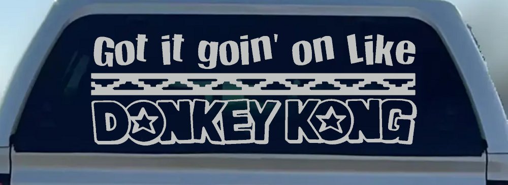 Got It Goin On Like Donkey Kong Funny Car or Truck Window Decal Sticker