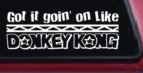 Got It Goin On Like Donkey Kong Funny Car or Truck Window Decal Sticker (White)