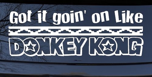 Got It Goin On Like Donkey Kong Funny Car or Truck Window Decal Sticker (White)