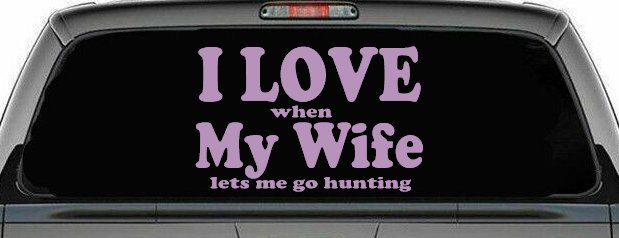 I Love When My Wife Lets Me Go Hunting Car or Truck Window Decal Sticker (Lilac)
