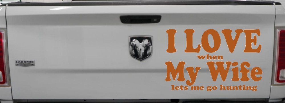 I Love When My Wife Lets Me Go Hunting Car or Truck Window Decal Sticker