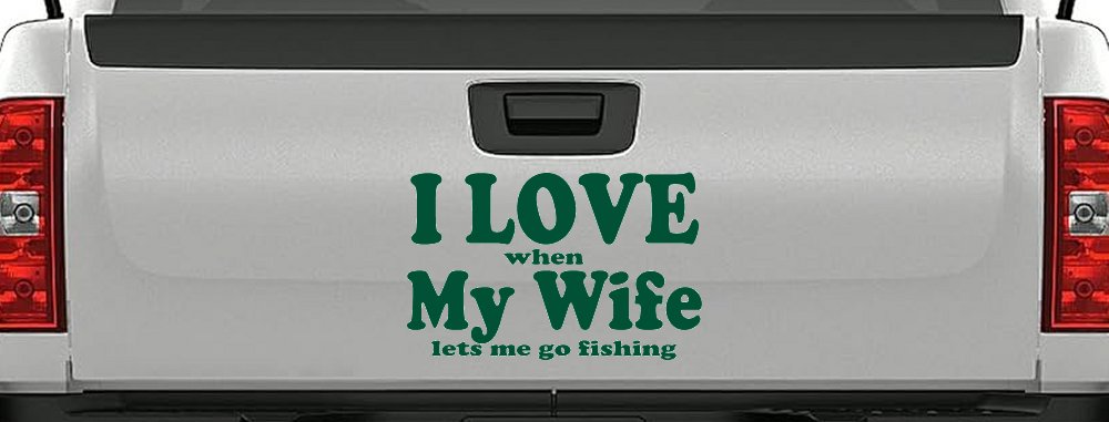 I Love When My Wife Lets Me Go Fishing Car or Truck Window Decal Sticker