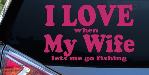 I Love When My Wife Lets Me Go Fishing Car or Truck Window Decal Sticker (Hot Pink)