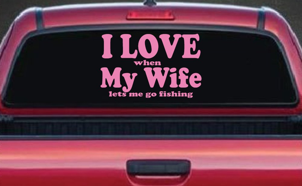 I Love When My Wife Lets Me Go Fishing Car or Truck Window Decal Sticker (Pink)