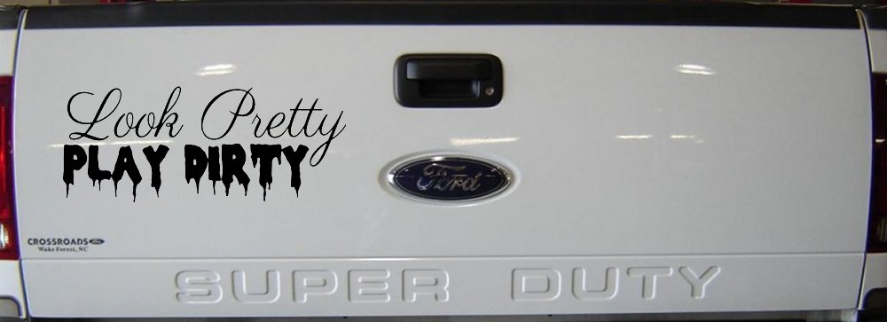 Look Pretty Play Dirty Car or Truck Window Decal Sticker