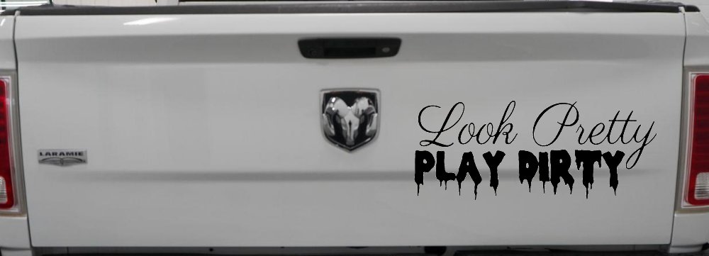Look Pretty Play Dirty Car or Truck Window Decal Sticker