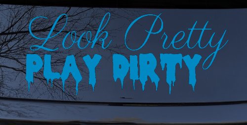Look Pretty Play Dirty Car or Truck Window Decal Sticker (Blue)