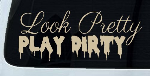 Look Pretty Play Dirty Car or Truck Window Decal Sticker (Desert Sand)